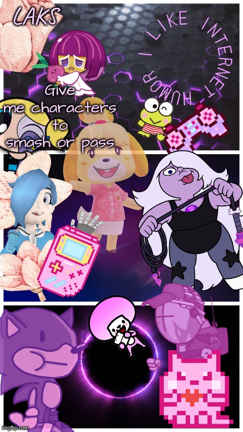LAKS template (By LAKS) | Give me characters to smash or pass | image tagged in laks template by laks | made w/ Imgflip meme maker