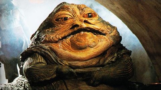 Jabba the Hutt | image tagged in jabba the hutt | made w/ Imgflip meme maker