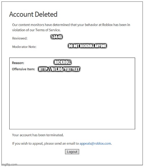 banned from ROBLOX | 1:34:45; DO NOT RICKROLL ANYONE; RICKROLL; HTTP://BIT.DO/YEETYEET | image tagged in banned from roblox | made w/ Imgflip meme maker