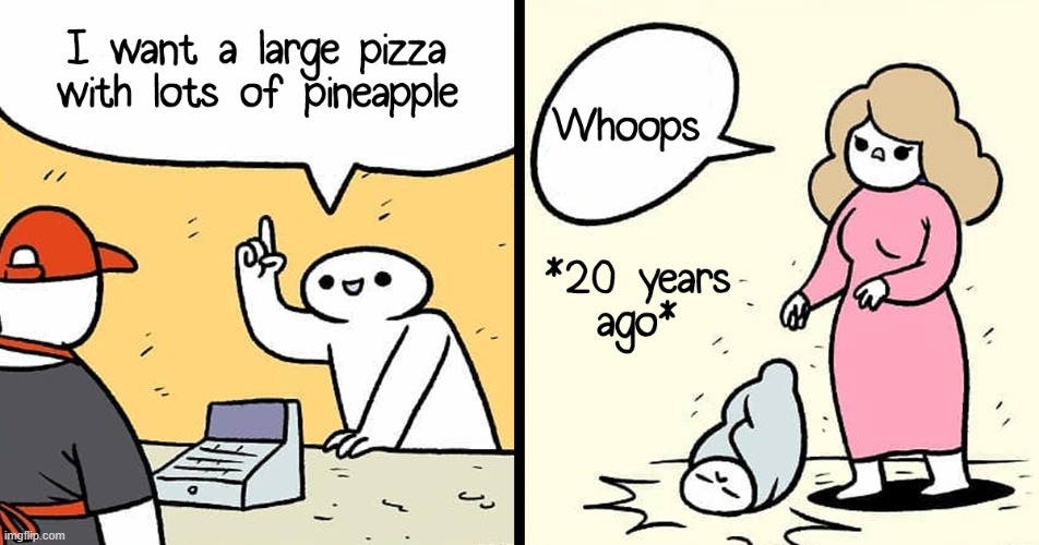 So that's what happened to him :O | image tagged in comics,pizza,pineapple pizza | made w/ Imgflip meme maker