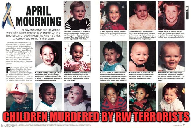 Children murdered by Right Wing White Supremacist Militia terrorists | CHILDREN MURDERED BY RW TERRORISTS | image tagged in chilldren killed by right wing white supremacist terrorists,terrorist,republican,trump,usa,oklahoma | made w/ Imgflip meme maker