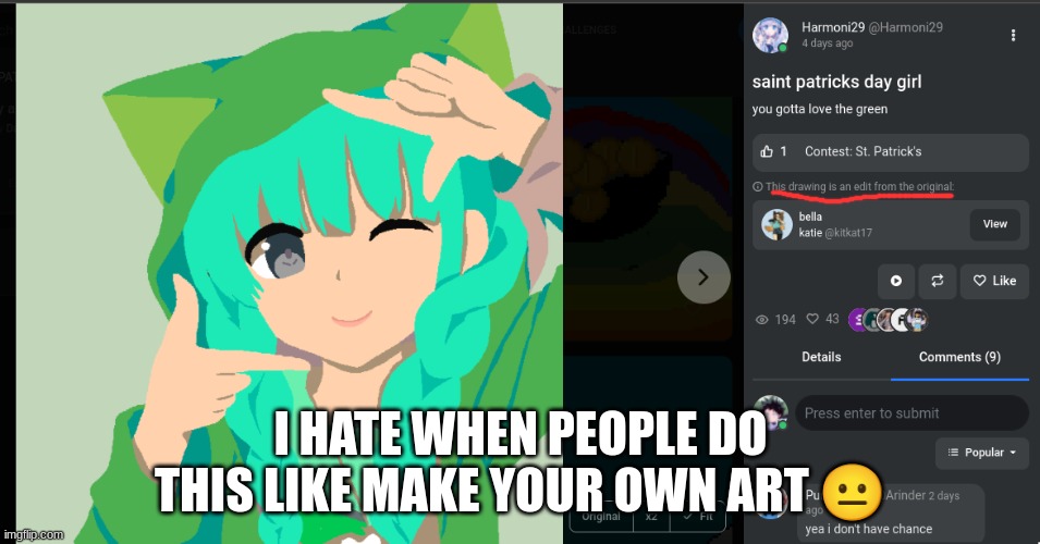someone submitted this in the contest and one of the rules says "must be original" I swear if this wins- | I HATE WHEN PEOPLE DO THIS LIKE MAKE YOUR OWN ART 😐 | made w/ Imgflip meme maker