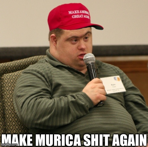 I hate MAGAts | MAKE MURICA SHIT AGAIN | image tagged in donald trump is an idiot | made w/ Imgflip meme maker