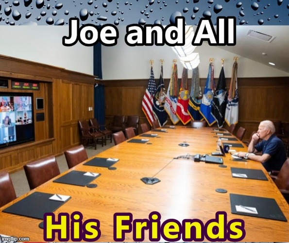Joe with All His Friends Saving the World | image tagged in joe biden,friends of joe,memes,war room | made w/ Imgflip meme maker