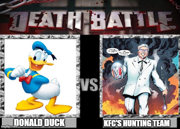 Dondald RUN! | DONALD DUCK; KFC'S HUNTING TEAM | image tagged in death battle | made w/ Imgflip meme maker