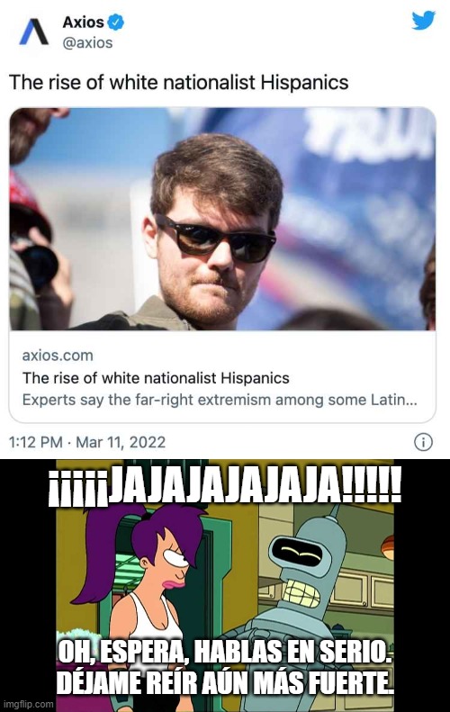 Yeah, yeah, I used Google Translate. | ¡¡¡¡¡JAJAJAJAJAJA!!!!! OH, ESPERA, HABLAS EN SERIO. DÉJAME REÍR AÚN MÁS FUERTE. | image tagged in futurama bender let me laugh even harder | made w/ Imgflip meme maker