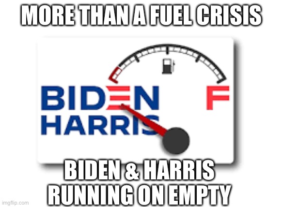Running on Empty |  MORE THAN A FUEL CRISIS; BIDEN & HARRIS
RUNNING ON EMPTY | image tagged in biden harris,empty,gas,cartoon,political,disappointing | made w/ Imgflip meme maker