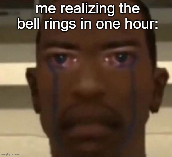 at least I got to talk w Driz ig | me realizing the bell rings in one hour: | made w/ Imgflip meme maker