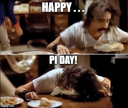 Alice Cooper Cream Pie Pi Day | HAPPY . . . PI DAY! | image tagged in alice cooper cream pie 4,pi day | made w/ Imgflip meme maker