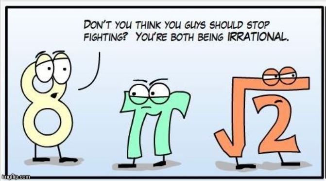 Two irrationals fighting | image tagged in comics/cartoons,comics,comic,irrational,fighting,pi day | made w/ Imgflip meme maker