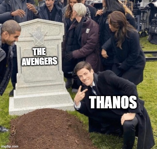 Grant Gustin over grave | THE AVENGERS; THANOS | image tagged in grant gustin over grave | made w/ Imgflip meme maker