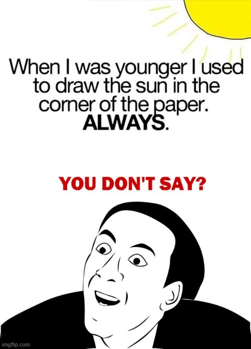 image tagged in memes,you don't say | made w/ Imgflip meme maker