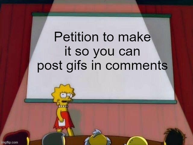I pronounce it jif haha |  Petition to make it so you can post gifs in comments | image tagged in lisa simpson's presentation | made w/ Imgflip meme maker