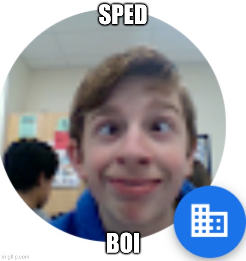 sped | SPED; BOI | image tagged in boi | made w/ Imgflip meme maker