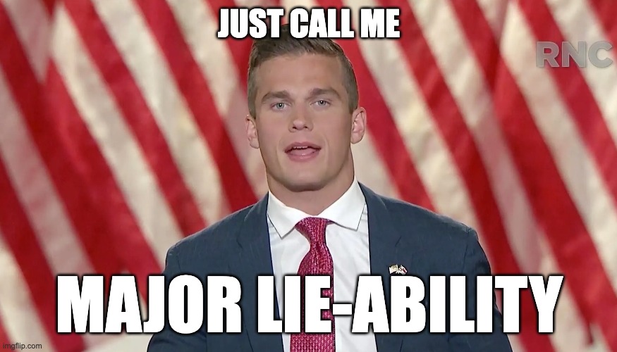 Major Lie-Ability | JUST CALL ME; MAJOR LIE-ABILITY | image tagged in liar,madison,madison cawthorn,corruption | made w/ Imgflip meme maker