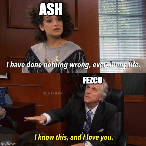 euphoria | ASH; FEZCO | image tagged in i have done nothing wrong | made w/ Imgflip meme maker