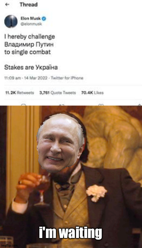putin vs elon | i'm waiting | image tagged in memes,laughing leo | made w/ Imgflip meme maker
