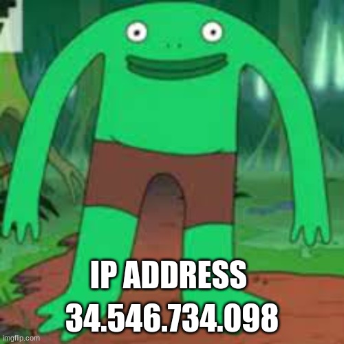 get scared 100km away from your positian 42069 | 34.546.734.098; IP ADDRESS | image tagged in 42069 | made w/ Imgflip meme maker