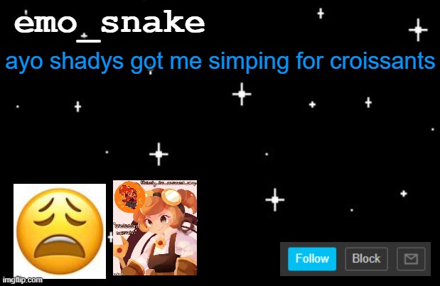 E template | ayo shadys got me simping for croissants | image tagged in e template | made w/ Imgflip meme maker