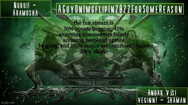 AGuyOnImgflipForSomeReason Announcement Temp 6 | the fun stream is 50% upvote begging, 45% annoying commenters falsely accusing people of upvote begging, and 105% stupid-ass comment chains
200% idiotic | image tagged in aguyonimgflipforsomereason announcement temp 6 | made w/ Imgflip meme maker