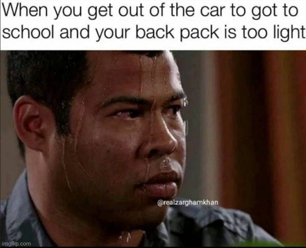 I think i forgot so many things at home | image tagged in sweating bullets,bag,school | made w/ Imgflip meme maker