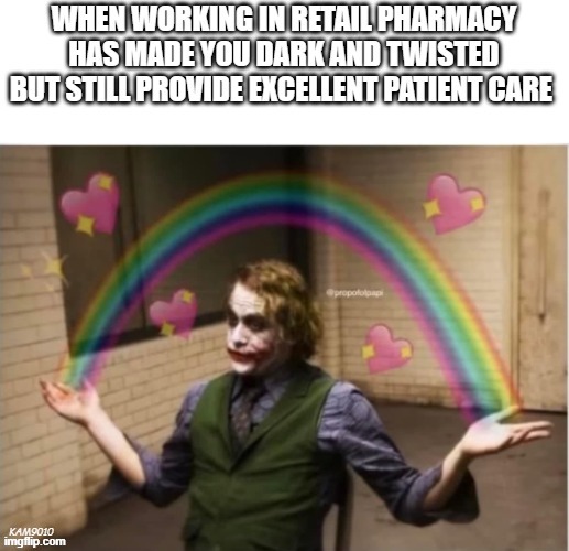 retail pharmacy |  KAM9010 | image tagged in retail,pharmacy,mental health,healthcare,dark humor,jobs | made w/ Imgflip meme maker
