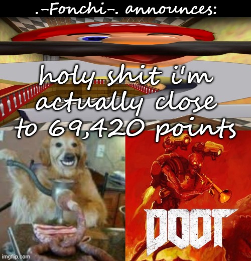 fonchi AC by fonchi | holy shit i'm actually close to 69,420 points | image tagged in fonchi ac by fonchi | made w/ Imgflip meme maker