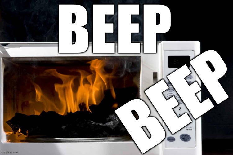 Microwave making sounds | BEEP; BEEP | image tagged in ur microwave is bruken,microwave | made w/ Imgflip meme maker