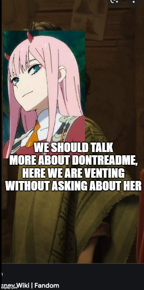 she deserves more love | WE SHOULD TALK MORE ABOUT DONTREADME, HERE WE ARE VENTING WITHOUT ASKING ABOUT HER | image tagged in we don't talk about bruno | made w/ Imgflip meme maker