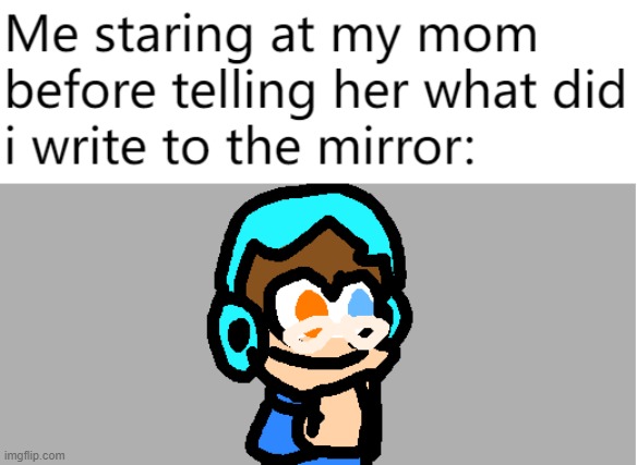true story | image tagged in yusuf,mom,mirror | made w/ Imgflip meme maker