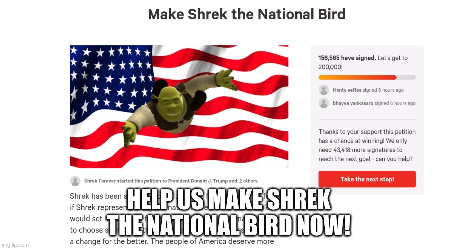 Link in comments | HELP US MAKE SHREK THE NATIONAL BIRD NOW! | image tagged in shrek | made w/ Imgflip meme maker