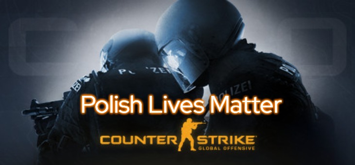 Counter Strike |  Polish Lives Matter | image tagged in counter strike,polish lives matter | made w/ Imgflip meme maker