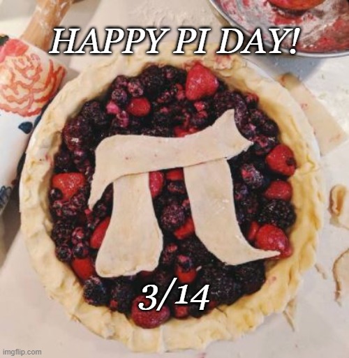 Happy Pi Day | HAPPY PI DAY! 3/14 | image tagged in holidays | made w/ Imgflip meme maker