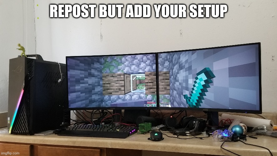 REPOST BUT ADD YOUR SETUP | made w/ Imgflip meme maker