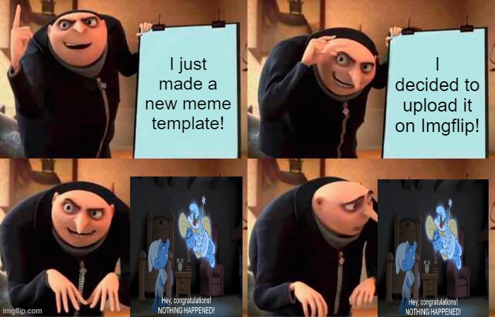 idk what to name this one | I just made a new meme template! I decided to upload it on Imgflip! | image tagged in memes,gru's plan | made w/ Imgflip meme maker