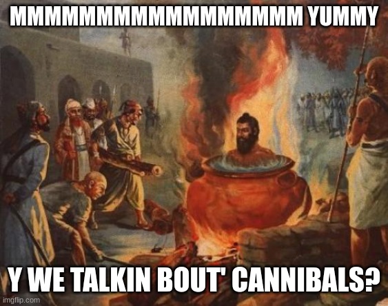 cannibal | MMMMMMMMMMMMMMMMM YUMMY Y WE TALKIN BOUT' CANNIBALS? | image tagged in cannibal | made w/ Imgflip meme maker