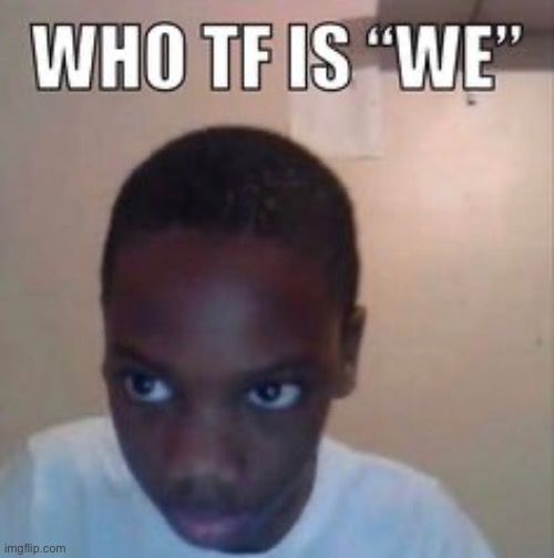 LMFAOAOOAOOAIQUDGFGGFGTGVHHWKWYGJ- | made w/ Imgflip meme maker