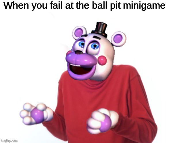 Helpy Guess I'll Die | When you fail at the ball pit minigame | image tagged in helpy guess i'll die | made w/ Imgflip meme maker