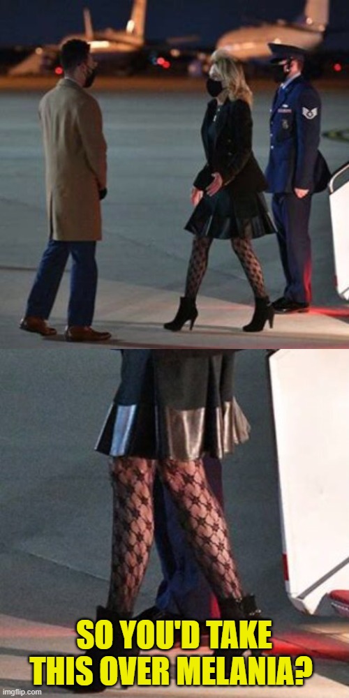 Flotus Dr. Jill Biden | SO YOU'D TAKE THIS OVER MELANIA? | image tagged in flotus dr jill biden | made w/ Imgflip meme maker