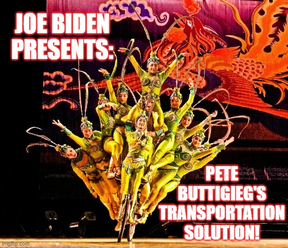 Joe Biden presents | JOE BIDEN PRESENTS:; PETE BUTTIGIEG'S TRANSPORTATION SOLUTION! | image tagged in buttigieg,joe biden,democrats,gas crisis,inflation,economy | made w/ Imgflip meme maker