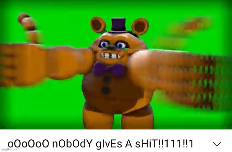 Ooooo nobody gives a sh*t | image tagged in ooooo nobody gives a sh t | made w/ Imgflip meme maker