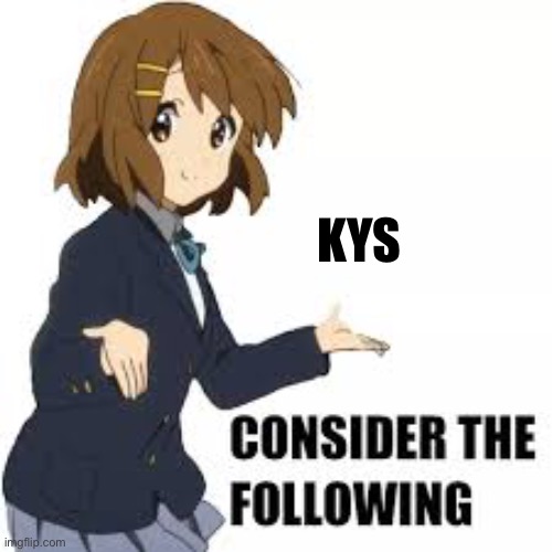 KYS | image tagged in anime | made w/ Imgflip meme maker