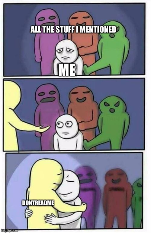 Problems Stress Pain Blank | ALL THE STUFF I MENTIONED ME DONTREADME | image tagged in problems stress pain blank | made w/ Imgflip meme maker