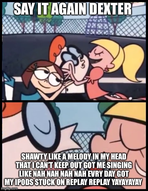 SHAWTY LIKE A MELODY-  Me too meme, Image memes, Fun comics