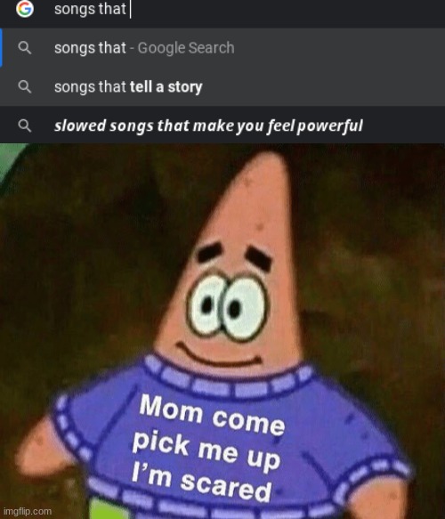 image tagged in mom come pick me up i'm scared | made w/ Imgflip meme maker