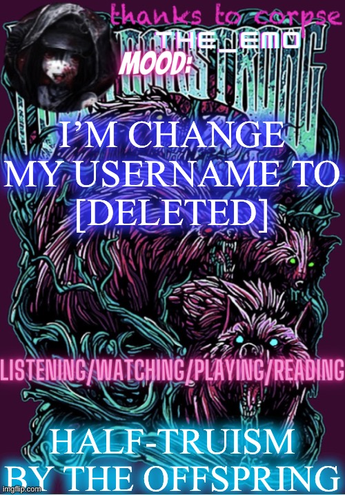 The razor blade ninja | I’M CHANGE MY USERNAME TO
[DELETED]; HALF-TRUISM BY THE OFFSPRING | image tagged in the razor blade ninja | made w/ Imgflip meme maker