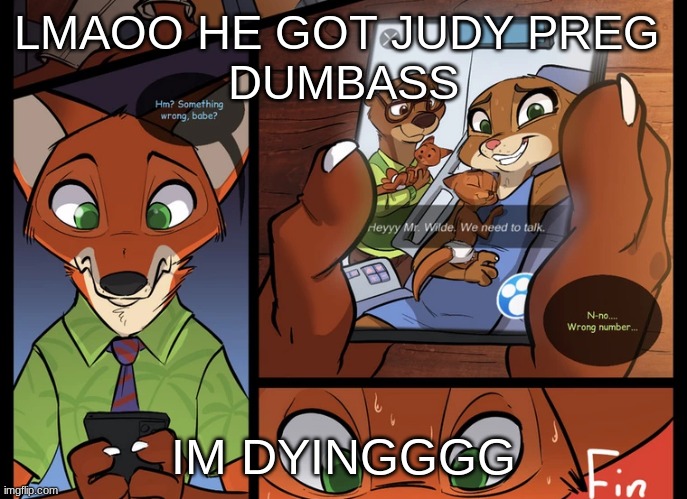 IM NOT TURNED ON IM DEAD. | LMAOO HE GOT JUDY PREG 
DUMBASS; IM DYINGGGG | made w/ Imgflip meme maker