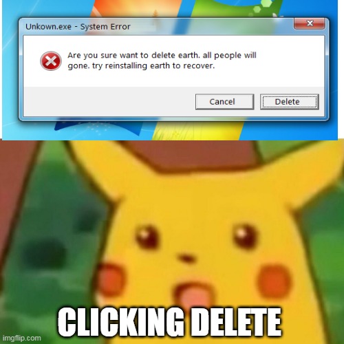 what do you think? | CLICKING DELETE | image tagged in memes,surprised pikachu | made w/ Imgflip meme maker