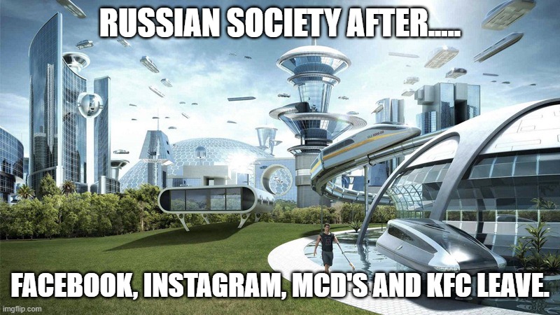 The future world if | RUSSIAN SOCIETY AFTER..... FACEBOOK, INSTAGRAM, MCD'S AND KFC LEAVE. | image tagged in the future world if | made w/ Imgflip meme maker