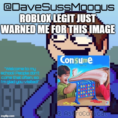 DaveSussMoogus Template :D | ROBLOX LEGIT JUST WARNED ME FOR THIS IMAGE | image tagged in davesussmoogus template d | made w/ Imgflip meme maker